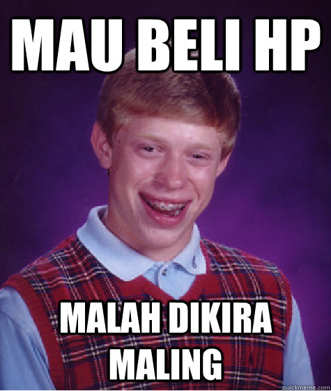 mau beli hp malah dikira maling  Bad Luck Brian