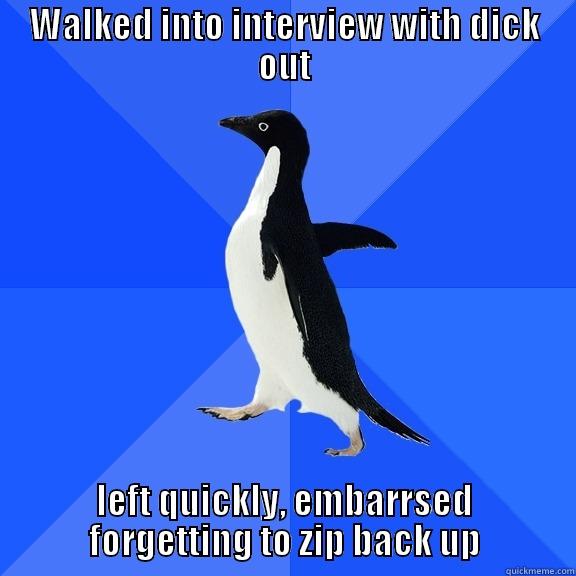 rfg df dfd  - WALKED INTO INTERVIEW WITH DICK OUT LEFT QUICKLY, EMBARRASSED FORGETTING TO ZIP BACK UP Socially Awkward Penguin