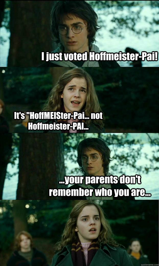 I just voted Hoffmeister-Pai! It's 