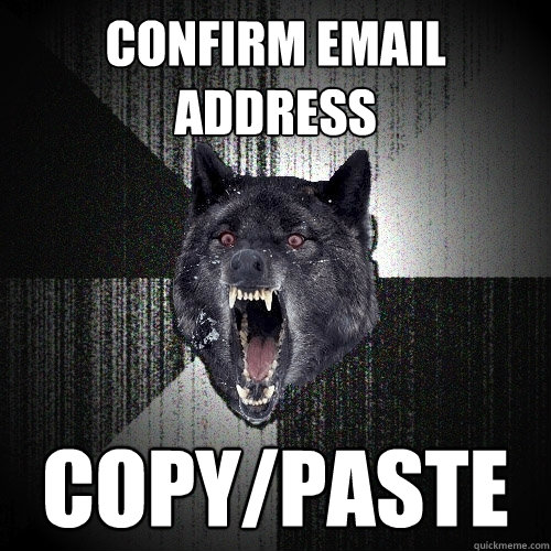 Confirm email address copy/paste  Insanity Wolf