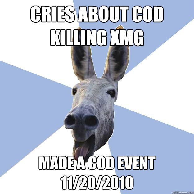 CRIES ABOUT COD KILLING XMG MADE A COD EVENT 11/20/2010  Jackass Boyfriend