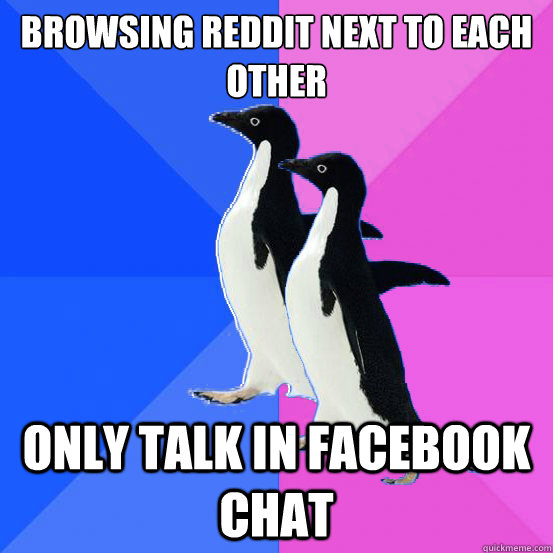 Browsing reddit next to each other only talk in facebook chat  Socially Awkward Couple