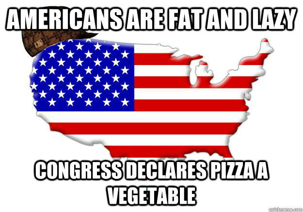 Americans are fat and lazy congress declares pizza a vegetable  