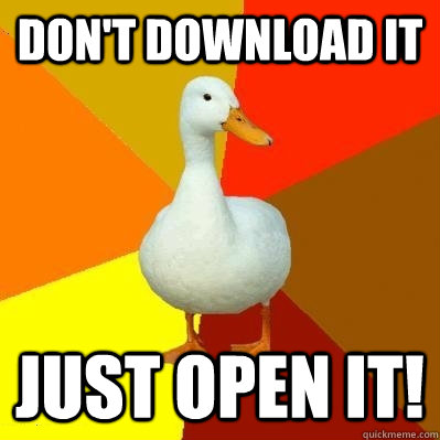 Don't Download it Just open it!  Tech Impaired Duck