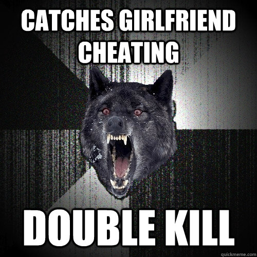 Catches Girlfriend Cheating Double Kill  Insanity Wolf