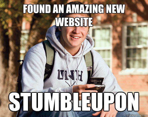 Found an amazing new website stumbleupon - Found an amazing new website stumbleupon  College Freshman