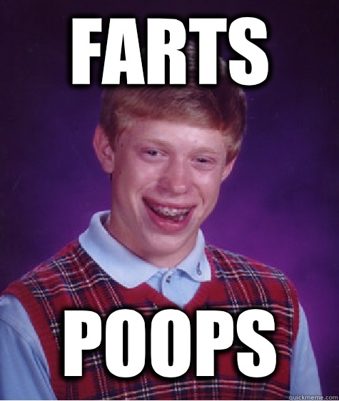 Farts Poops  Bad Luck Brian