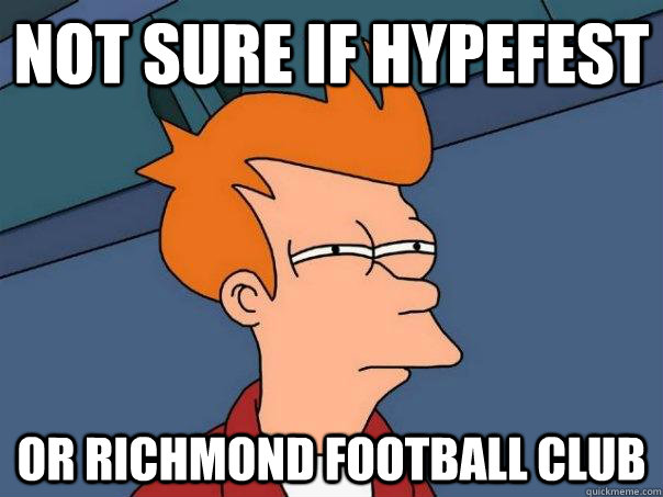 Not sure if hypefest Or Richmond Football Club  Futurama Fry