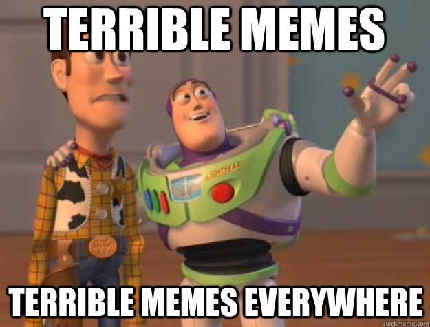 terrible memes  terrible memes everywhere  Buzz Lightyear