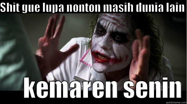 SHIT GUE LUPA NONTON MASIH DUNIA LAIN        KEMAREN SENIN Joker Mind Loss