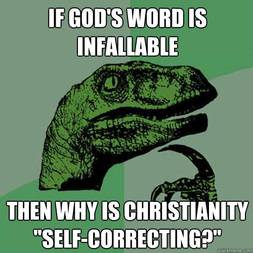 If God's word is infallable Then why is Christianity 