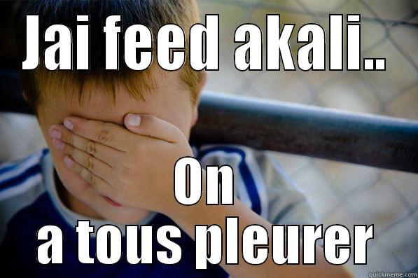 JAI FEED AKALI.. ON A TOUS PLEURER Confession kid