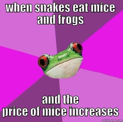 WHEN SNAKES EAT MICE AND FROGS AND THE PRICE OF MICE INCREASES Foul Bachelorette Frog