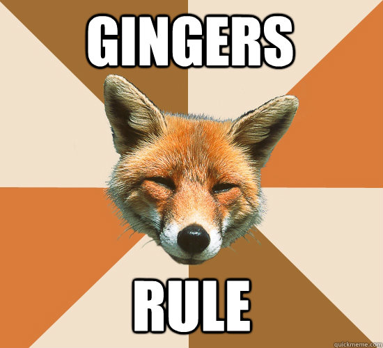 Gingers Rule  Condescending Fox