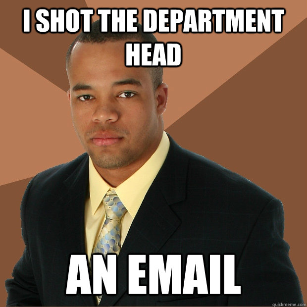 I shot the department Head An email  - I shot the department Head An email   Successful Black Man