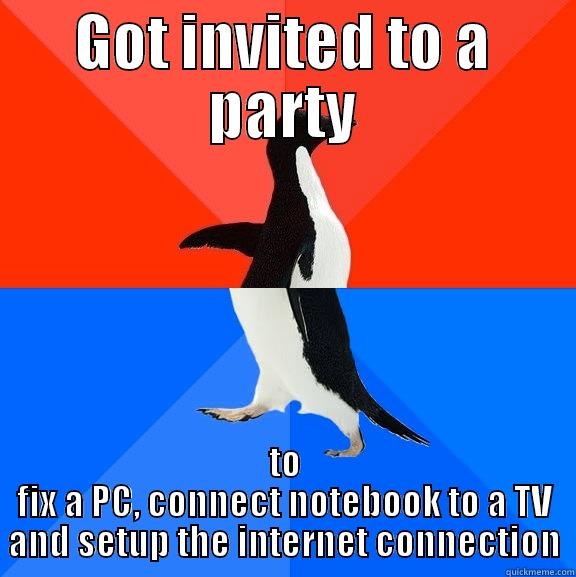 GOT INVITED TO A PARTY TO FIX A PC, CONNECT NOTEBOOK TO A TV AND SETUP THE INTERNET CONNECTION Socially Awesome Awkward Penguin