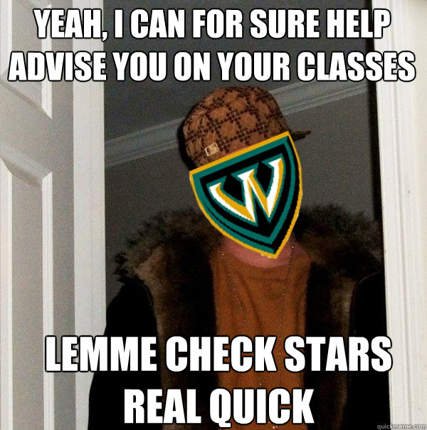 Yeah, I can for sure help advise you on your classes Lemme check STARS real quick - Yeah, I can for sure help advise you on your classes Lemme check STARS real quick  Scumbag Wayne State