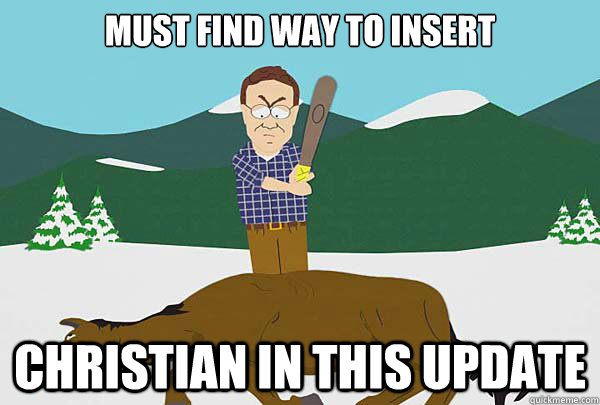 Must find way to insert  Christian in this update - Must find way to insert  Christian in this update  Southpark Beating a dead horse