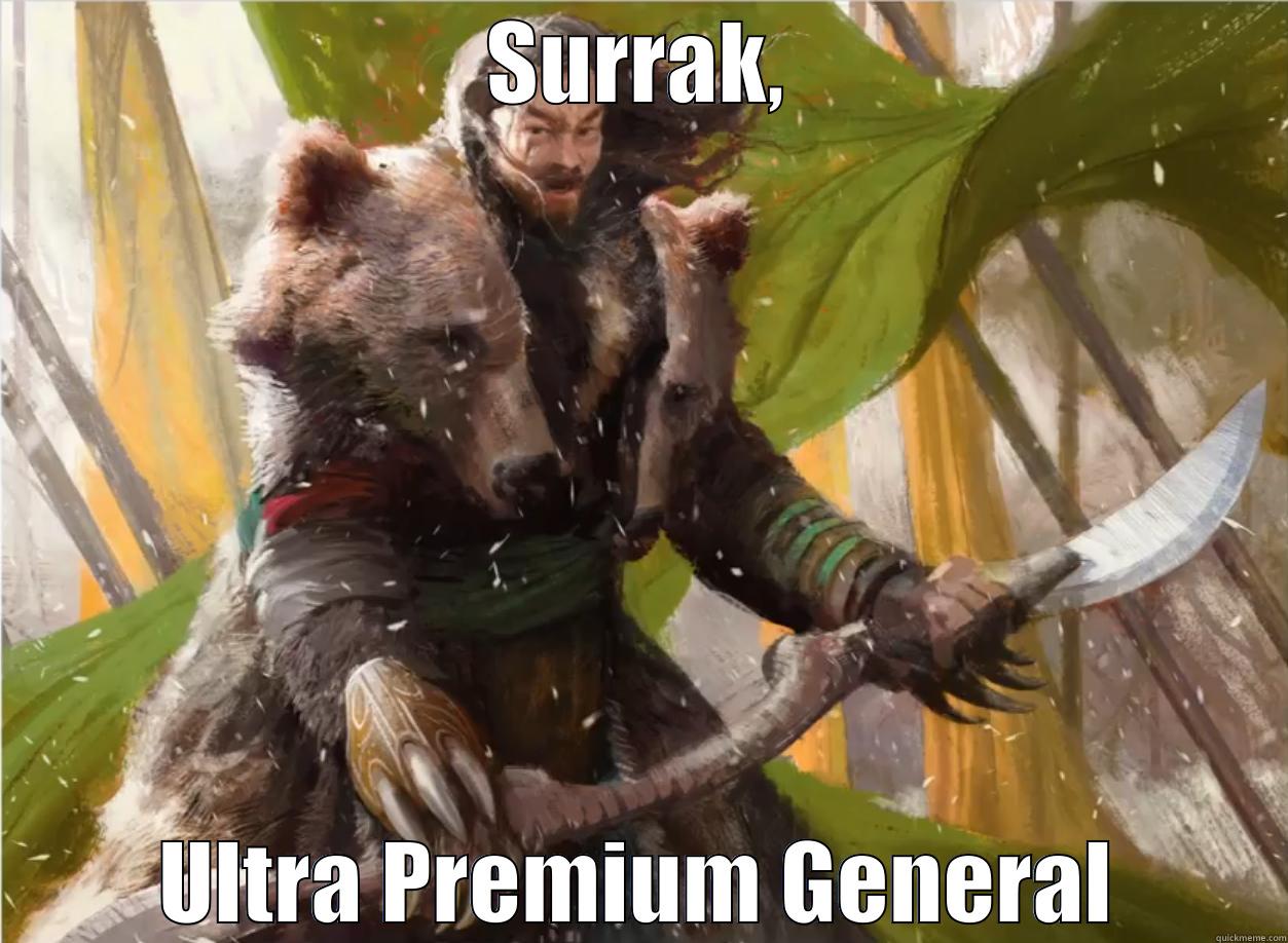 MTGDiddy Get em - SURRAK, ULTRA PREMIUM GENERAL Misc