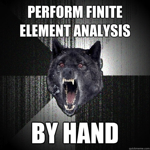 perform finite element analysis by hand - perform finite element analysis by hand  Insanity Wolf