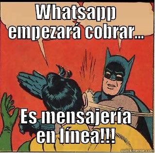 Whatsapp earning more money - WHATSAPP EMPEZARÁ COBRAR... ES MENSAJERÍA EN LÍNEA!!! Slappin Batman