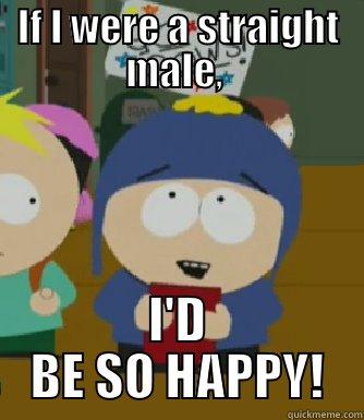 IF I WERE A STRAIGHT MALE,  I'D BE SO HAPPY! Craig - I would be so happy