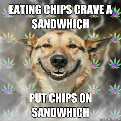 eating chips crave a sandwhich put chips on sandwhich  Stoner Dog