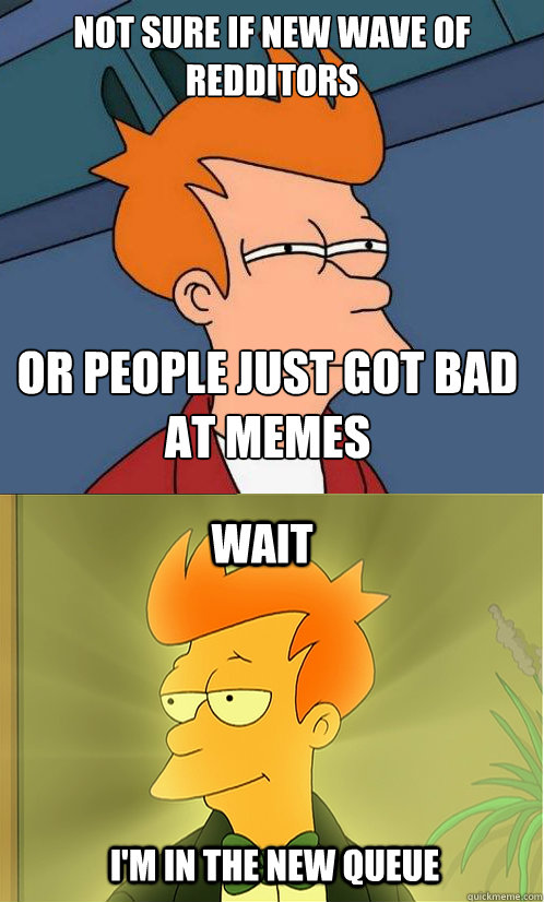 Not Sure If New Wave Of Redditors Or People Just Got Bad
