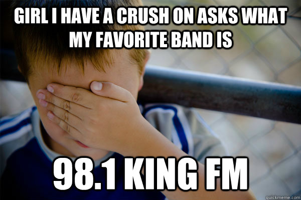 girl i have a crush on asks what my favorite band is 98.1 KING FM  Confession kid