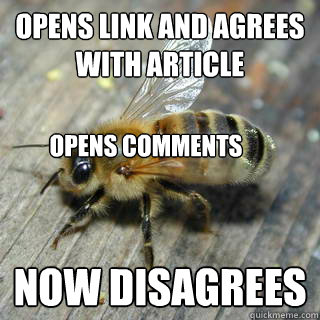 Opens link and agrees with article Now disagrees Opens comments  