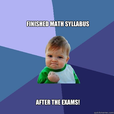 Finished Math Syllabus After the Exams!  Success Kid