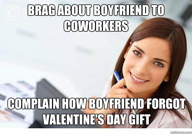 brag about boyfriend to coworkers complain how boyfriend forgot valentine's day gift  Hot Girl At Work