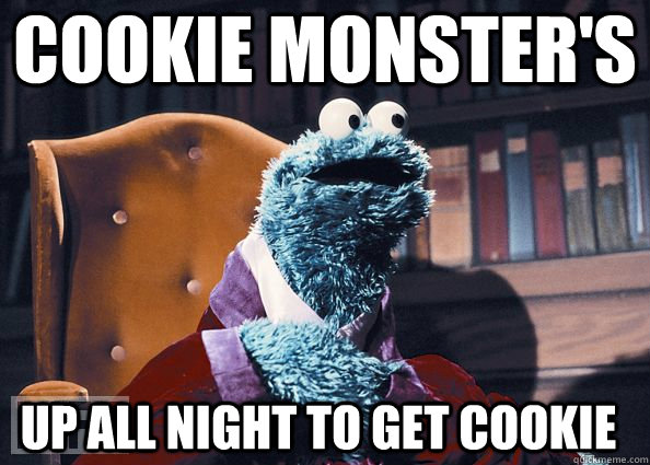 Cookie Monster's UP ALL NIGHT TO GET COOKIE  Cookie Monster