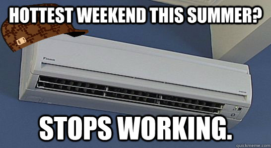 Hottest Weekend this Summer? Stops Working.  Scumbag Server Room AC