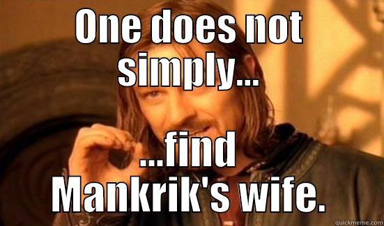 Barrens chat - ONE DOES NOT SIMPLY... ...FIND MANKRIK'S WIFE. Boromir