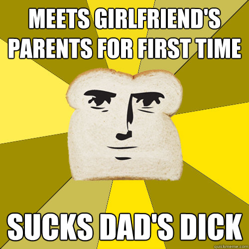 Meets girlfriend's parents for first time Sucks dad's dick  Breadfriend