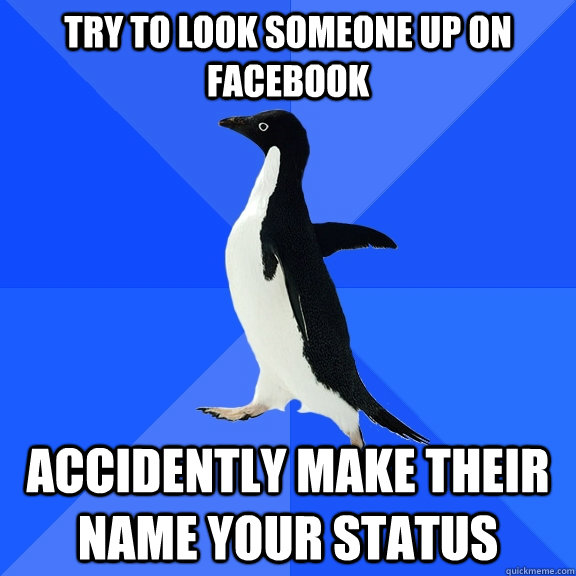 Try To Look Someone Up On Facebook Accidently Make Their Name Your 