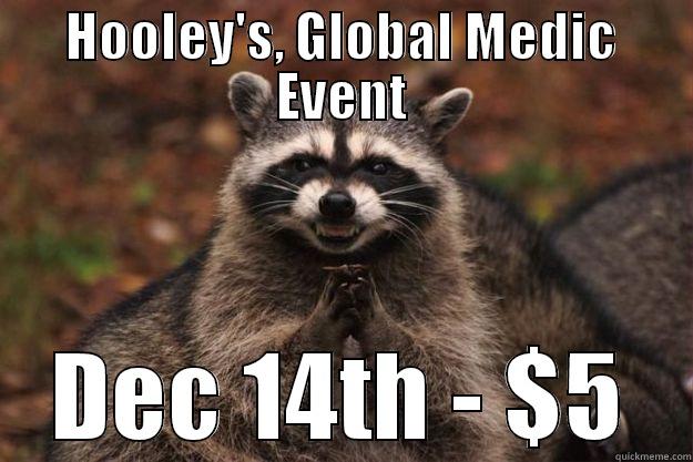 HOOLEY'S, GLOBAL MEDIC EVENT DEC 14TH - $5 Evil Plotting Raccoon