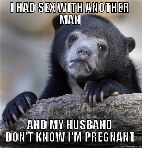 I HAD SEX WITH ANOTHER MAN AND MY HUSBAND DON'T KNOW I'M PREGNANT Confession Bear