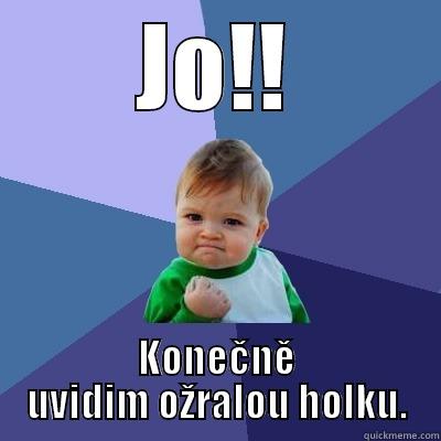 Ožralá Holka - JO!! KONEČNĚ UVIDIM OŽRALOU HOLKU. Success Kid