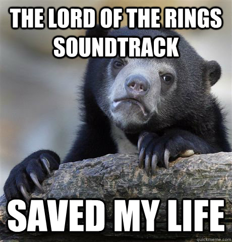 The Lord of the Rings soundtrack Saved my life - The Lord of the Rings soundtrack Saved my life  Misc