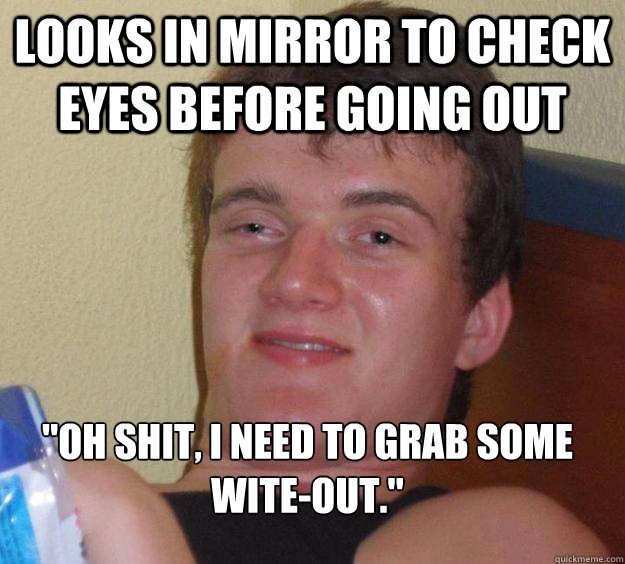 Looks in mirror to check eyes before going out 