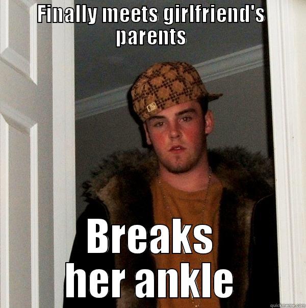 Evil Eric - FINALLY MEETS GIRLFRIEND'S PARENTS BREAKS HER ANKLE Scumbag Steve