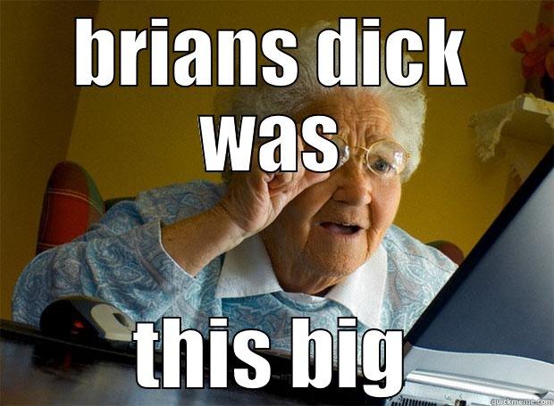 BRIANS DICK WAS THIS BIG Grandma finds the Internet