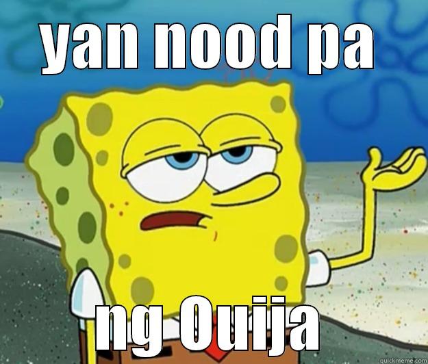 YAN NOOD PA NG OUIJA Tough Spongebob