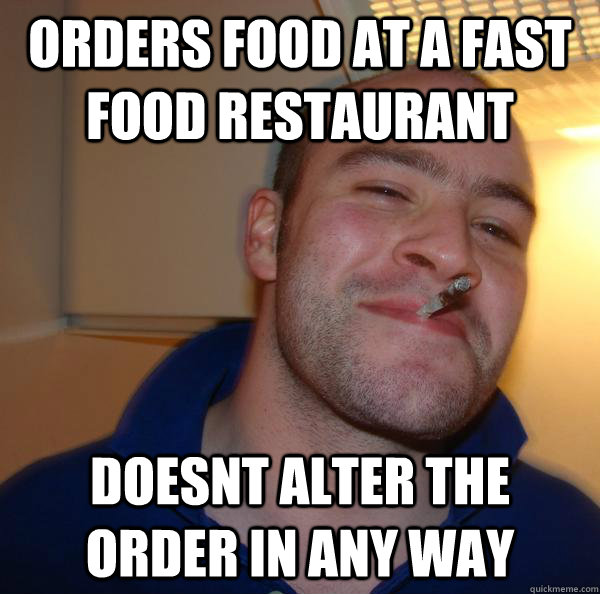 Orders food at a fast food restaurant Doesnt alter the order in any way - Orders food at a fast food restaurant Doesnt alter the order in any way  Misc