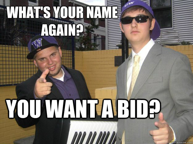 What's your name 
again? You want a bid?  