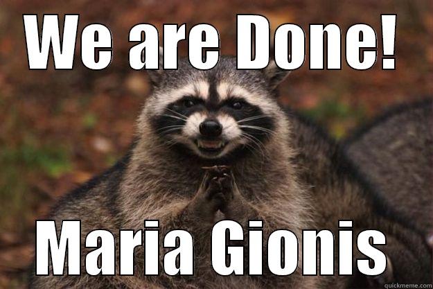 WE ARE DONE! MARIA GIONIS Evil Plotting Raccoon