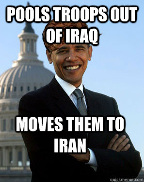 pools troops out of iraq moves them to iran   Scumbag Obama