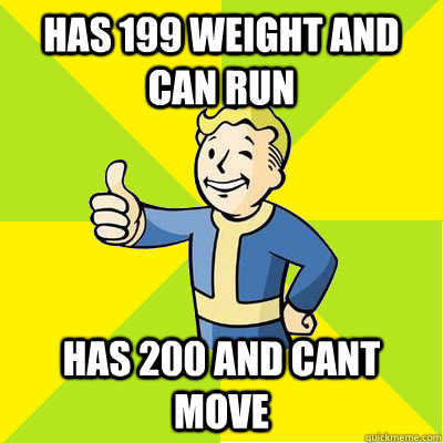 Has 199 weight and can run Has 200 and cant move  Fallout new vegas